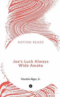 Joe's Luck Always Wide Awake - Alger, Horatio