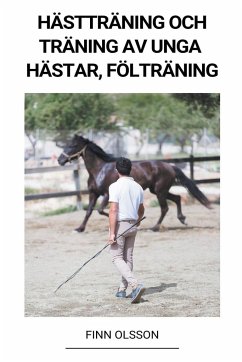 Hästträning och Träning av Unga Hästar (Fölträning) - Olsson, Finn