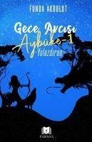 Gece Avcisi Aybüke 1 - Yolazdiran - Akbulut, Funda
