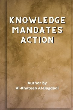 Iqtidaa-ul-'Ilm al-'Amal - Knowledge Mandates Action - Abu Bakr Ahmad Al-Baghdaadee