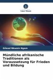 Mündliche afrikanische Traditionen als Voraussetzung für Frieden und Bildung