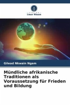 Mündliche afrikanische Traditionen als Voraussetzung für Frieden und Bildung - Ngam, Gilead Nkwain