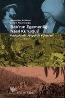 Batinin Egemenligi Nasil Kuruldu - Anievas, Alexander; Nisancioglu, Kerem