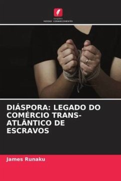 DIÁSPORA: LEGADO DO COMÉRCIO TRANS-ATLÂNTICO DE ESCRAVOS - Runaku, James