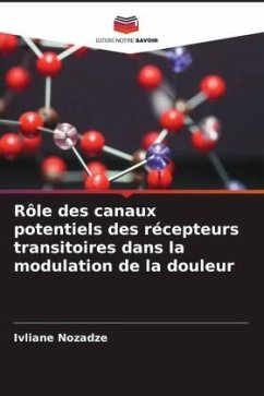 Rôle des canaux potentiels des récepteurs transitoires dans la modulation de la douleur - Nozadze, Ivliane