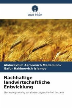 Nachhaltige landwirtschaftliche Entwicklung - Madaminov, Abdurakhim Asrorovich;Islamov, Gafur Hakimovich