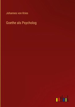 Goethe als Psycholog - Kries, Johannes Von
