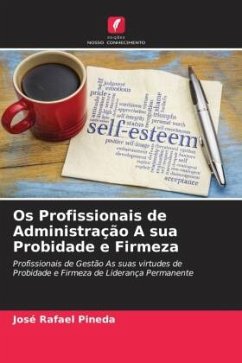 Os Profissionais de Administração A sua Probidade e Firmeza - Pineda, José Rafael