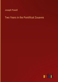 Two Years in the Pontifical Zouaves - Powell, Joseph