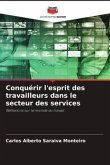 Conquérir l'esprit des travailleurs dans le secteur des services