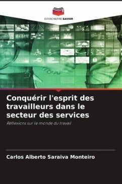 Conquérir l'esprit des travailleurs dans le secteur des services - Saraiva Monteiro, Carlos Alberto