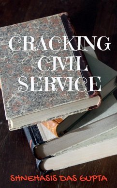 Cracking Civil Service - Das, Shnehasis