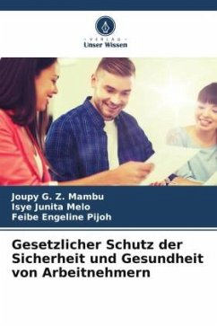 Gesetzlicher Schutz der Sicherheit und Gesundheit von Arbeitnehmern - Mambu, Joupy G. Z.;Melo, Isye Junita;Pijoh, Feibe Engeline