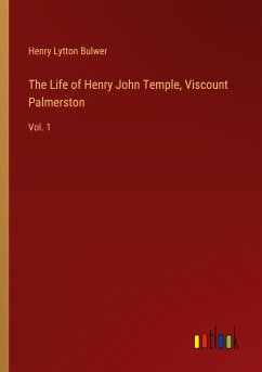 The Life of Henry John Temple, Viscount Palmerston - Lytton Bulwer, Henry