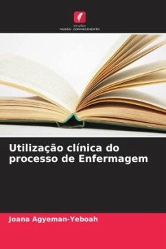 Utilização clínica do processo de Enfermagem - Agyeman-Yeboah, Joana