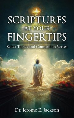 Scriptures at Your Fingertips: Select Topics and Companion Verses - Jackson, Jerome E.