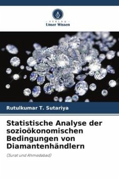 Statistische Analyse der sozioökonomischen Bedingungen von Diamantenhändlern - Sutariya, Rutulkumar T.