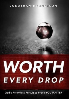 Worth Every Drop - Henderson, Jonathan