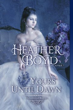Yours Until Dawn (Distinguished Rogues, #19) (eBook, ePUB) - Boyd, Heather