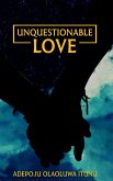 Unquestionable Love