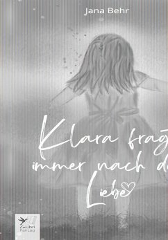 Klara fragt immer nach der Liebe - Behr, Jana