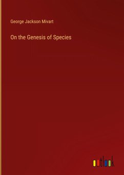 On the Genesis of Species - Mivart, George Jackson