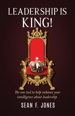 Leadership is King! - Jones, Sean F.