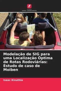 Modelação de SIG para uma Localização Óptima de Rotas Rodoviárias: Estudo de caso de Moiben - Kinuthia, Isaac