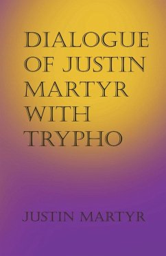 Dialogue of Justin Martyr with Trypho - Martyr, Justin