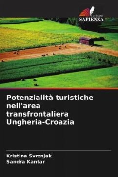 Potenzialità turistiche nell'area transfrontaliera Ungheria-Croazia - Svrznjak, Kristina;Kantar, Sandra
