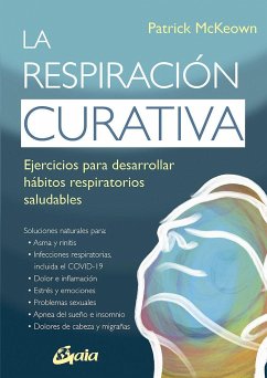 La respiración curativa : ejercicios para desarrollar hábitos respiratorios saludables