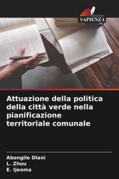 Attuazione della politica della città verde nella pianificazione territoriale comunale - Dlani, Abongile;Zhou, L.;Ijeoma, E.