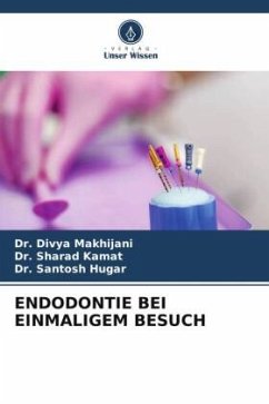 ENDODONTIE BEI EINMALIGEM BESUCH - Makhijani, Dr. Divya;Kamat, Dr. Sharad;Hugar, Dr. Santosh