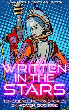 Written in the Stars (Early Science Fiction by Women, #2) (eBook, ePUB) - Ellis, Sophie Wenzel; Windser, Therese; Urban, Helen M.; Norton, Andre; North, Andrew; Bradley, Marion Zimmer; Wolf, Mari; Ashwell, Pauline; Venable, Lyn; Smith, Evelyn E.; Richmond, Leigh