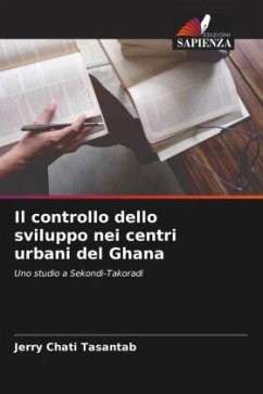 Il controllo dello sviluppo nei centri urbani del Ghana - Tasantab, Jerry Chati