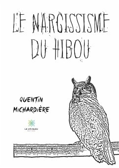 Le narcissisme du hibou - Quentin, Michardière