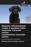 Risposta infiammatoria renale e apoptosi nella sindrome viscerale canina. Leishmaniosi viscerale canina