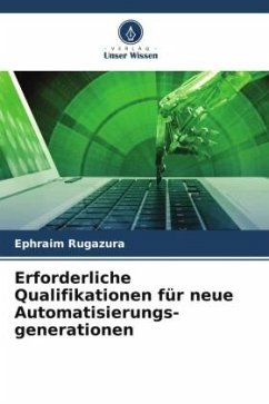 Erforderliche Qualifikationen für neue Automatisierungs-generationen - Rugazura, Ephraim