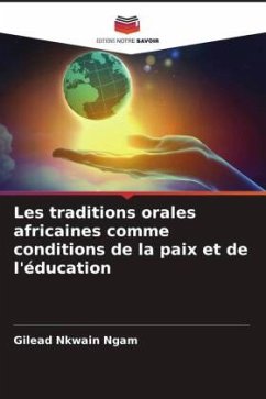 Les traditions orales africaines comme conditions de la paix et de l'éducation - Ngam, Gilead Nkwain