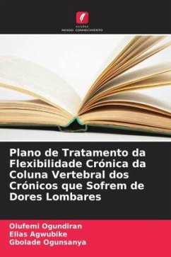 Plano de Tratamento da Flexibilidade Crónica da Coluna Vertebral dos Crónicos que Sofrem de Dores Lombares - Ogundiran, Olufemi;Agwubike, Elias;Ogunsanya, Gbolade