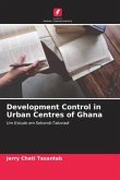 Development Control in Urban Centres of Ghana