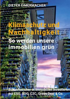 Klimaschutz und Nachhaltigkeit - so werden unsere Immobilien grün (eBook, ePUB) - Eimermacher, Dieter