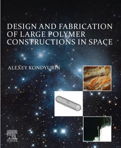 Design and Fabrication of Large Polymer Constructions in Space (eBook, ePUB) - Kondyurin, Alexey