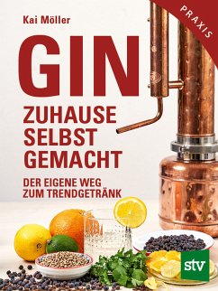 Gin zuhause selbst gemacht (eBook, PDF) - Möller, Kai