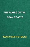 The Faking of the Book of Acts (eBook, ePUB) The Faking of the Book of Acts (eBook, ePUB)