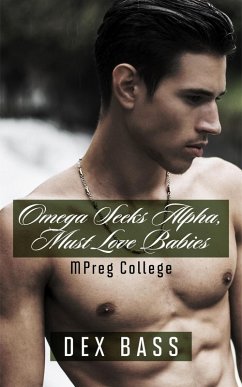 Omega Seeks Alpha, Must Love Babies (Mpreg College) (eBook, ePUB) - Bass, Dex