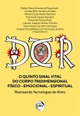 Dor o Quinto Sinal Vital do Corpo Tridimensional Físico - Emocional - Espiritual (eBook, ePUB)