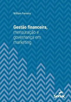 Gestão financeira, mensuração e governança em marketing (eBook, ePUB) - Ferreira, William