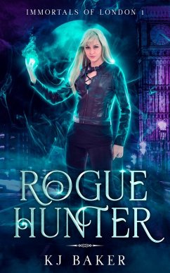 Rogue Hunter (Immortals of London, #1) (eBook, ePUB) - Baker, K J