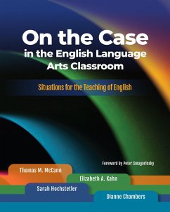 On the Case in the English Language Arts Classroom (eBook, ePUB) - McCann, Thomas M.; Kahn, Elizabeth A.; Hochstetler Sarah; Chambers Dianne